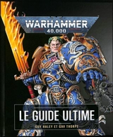 Warhammer 40.000 : le guide ultime - Guy Haley