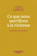 Ce que nous sacrifions à la richesse : l'activité contributive - Carole Lipsyc