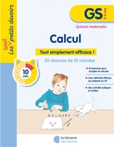 Calcul, GS, 5-6 ans : tout simplement efficace ! : 61 séances de 10 minutes, spécial maternelle - Dorothée Badinier