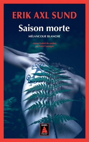 Saison morte : mélancolie blanche - Erik Axl Sund