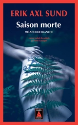 Saison morte : mélancolie blanche - Erik Axl Sund