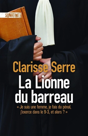 La lionne du barreau - Clarisse Serre