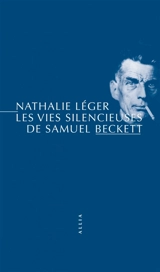 Les vies silencieuses de Samuel Beckett - Nathalie Léger