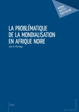 La Problématique de la mondialisation en Afrique noire - Jean B. Murhega