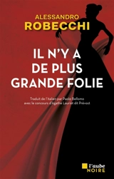 Il n'y a pas de plus grande folie - Alessandro Robecchi