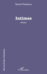 Intimes : récits - Daniel Plaisance