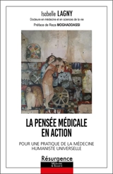 La pensée médicale en action : pour une pratique de la médecine humaniste universelle - Isabelle Lagny