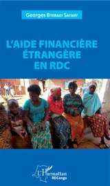 L'aide financière étrangère en RDC : conditionnalités et corrélation avec les efforts du gouvernement pour la croissance - Georges Byeragi Safary