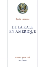 De la race en Amérique - Denis Lacorne