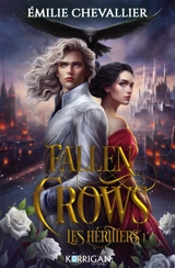 Fallen crows. Vol. 1. Les héritiers - Emilie Chevallier