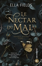 Deadly divine. Vol. 1. Le nectar du mal - Ella Fields