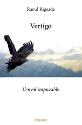 Vertigo : L'envol impossible - Raoul Rigeade