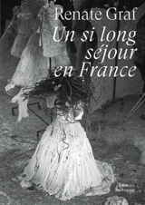 Un si long séjour en France - Renate Graf
