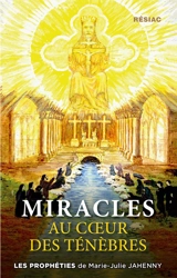 Miracles au cœur des ténèbres : Les prophéties de Marie-Julie Jahenny - Tome 2 - Patrick Freslon