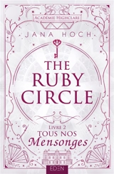 The Ruby circle. Vol. 2. Tous nos mensonges - Jana Hoch