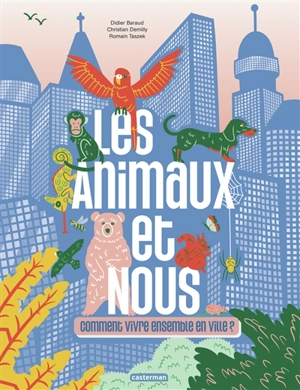 Les animaux et nous : comment vivre ensemble en ville ? - Didier Baraud