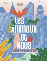 Les animaux et nous : comment vivre ensemble en ville ? - Didier Baraud