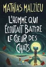 L'homme qui écoutait battre le coeur des chats - Mathias Malzieu