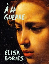 A la guerre - Elisa Bories