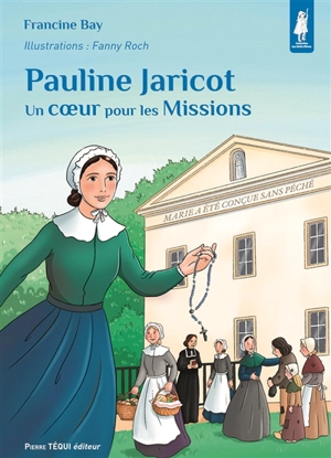 Pauline Jaricot : un coeur pour les missions - Francine Bay