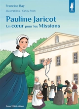 Pauline Jaricot : un coeur pour les missions - Francine Bay