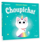 L'animalerie magique. Choupichat - Matilda Rose
