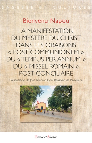 La manifestation du mystère du Christ dans les oraisons post communionem du tempus per annum du missel romain post conciliaire - Bienvenu Napou