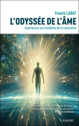 L'odyssée de l'âme : expériences aux frontières de la conscience - Franck Labat