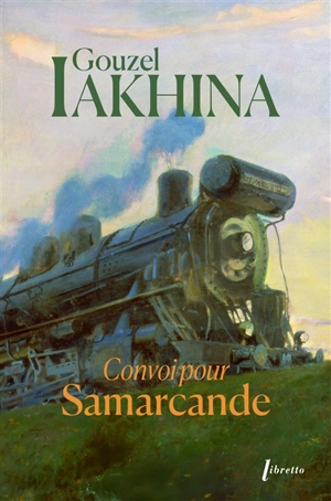 Convoi pour Samarcande - Gouzel Iakhina