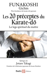 Les 20 préceptes directeurs du karaté-dô : le legs spirituel du maître - Gichin Funakoshi