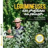 Légumineuses, des protéines au potager : cultiver fèves, haricots, lentilles, pois... : améliorer le sol, préserver notre santé - Blaise Leclerc