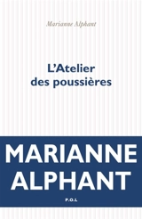 L'atelier des poussières - Marianne Alphant