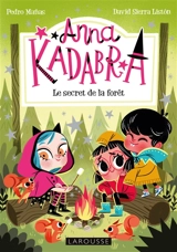Anna Kadabra. Vol. 7. Le secret de la forêt - Pedro Manas