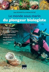 Le monde sous-marin du plongeur biologiste : présentation des embranchements, reproduction, adaptations, associations, nutrition, laisse de Méditerranée, biologie de nuit, débuter la photo-bio, l'observation à la loupe - Jean Bonnefis