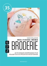 Mes fiches mémo broderie : les techniques indispensables pour réaliser tous vos projets en mode nomade - Marie-Noëlle Bayard