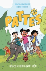Pattes. Vol. 1. Gabby a une super idée - Nathan Fairbairn