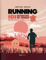 Running : 101 destinations en France : parcours, courses, visites - Frédéric Poirier