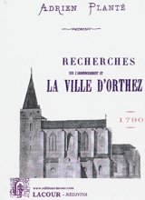 Recherches sur l'arrondissement et la ville d'Orthez - Henri d' Arnaudat