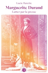 Marguerite Durand, lutter par la presse - Lucie Barette
