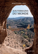 Souterrains du monde - Jérôme Triolet