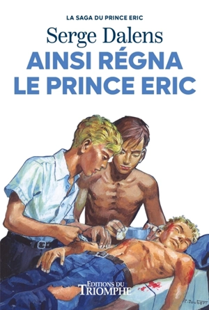 La saga du prince Eric. Vol. 6. Ainsi régna le prince Eric - Serge Dalens