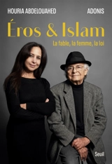 Eros et islam : la fable, la femme, la loi - Adonis