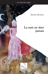 La nuit ne dort jamais - Martine Rouhart