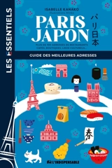 Paris Japon : guide des meilleures adresses : plus de 100 adresses de restaurants, cafés, boutiques, lieux culturels... - Isabelle Kanako