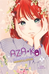 Aza-Koi : amour ou manipulation ?. Vol. 1 - Yone Kurashi