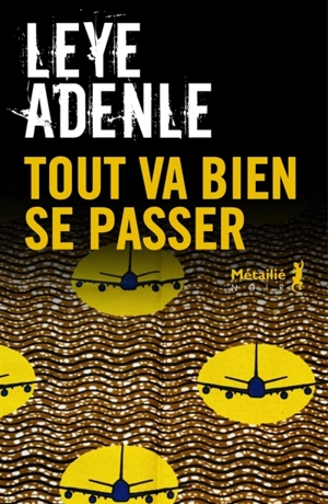 Tout va bien se passer - Leye Adenle