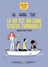 La vie est un long stress tranquille : quand on sait le gérer - Anaïs Roux