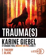 Et chaque fois, mourir un peu. Vol. 2. Trauma(s) - Karine Giebel