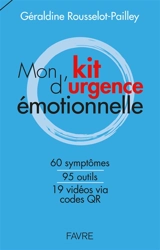 Mon kit d'urgence émotionnelle : 60 symptômes, 95 outils, 19 vidéos via codes QR - Géraldine Rousselot-Pailley
