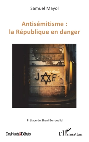 Antisémitisme : la République en danger - Samuel Mayol